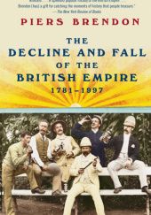 Okładka książki The Decline and Fall of the British Empire, 1781-1997 Piers Brendon