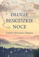Okładka książki Długie beskidzkie noce Izabela Skrzypiec-Dagnan