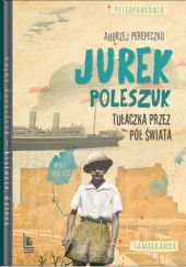 Okładka książki Jurek Poleszuk Tułaczka przez pół świata Andrzej Perepeczko