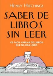 Okładka książki Saber de libros sin Leer Henry Hitchings