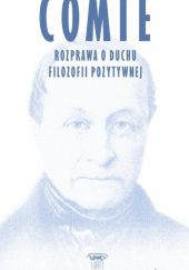 Okładka książki Rozprawa o duchu filozofii pozytywnej August Comte