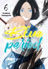 Okładka książki Blue Period tom 6 Tsubasa Yamaguchi