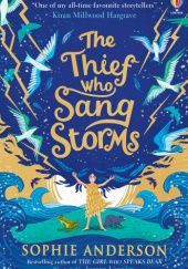 Okładka książki The Thief Who Sang Storms Sophie Anderson