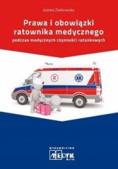 Okładka książki Prawa i obowiązki Ratownika Medycznego podczas medycznych czynności ratunkowych Izabela Zieńkowska