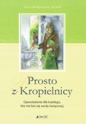 Okładka książki Prosto z Kropielnicy Anna Jóźwik