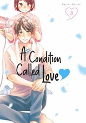 Okładka książki A Condition Called Love Vol. 8 Megumi Morino