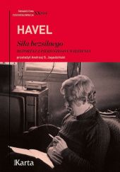 Okładka książki Siła bezsilnego. Reportaż z pierwszego uwięzienia Václav Havel
