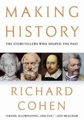 Okładka książki Making History: The Storytellers Who Shaped the Past Richard Cohen