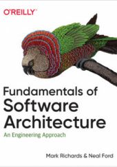 Okładka książki Fundamentals of Software Architecture. An Engineering Approach Neal Ford, Richards Mark