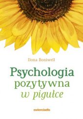 Okładka książki Psychologia pozytywna w pigułce Ilona Boniwell