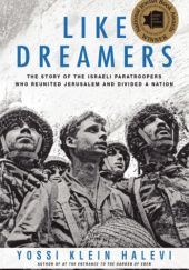 Okładka książki Like Dreamers. The Story of the Israeli Paratroopers Who Reunited Jerusalem and Divided a Nation Yossi Klein Halevi