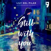 Okładka książki Still with you Lily Del Pilar