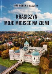 Okładka książki Krasiczyn Moje Miejsce Na Ziemi Bronisława Mazuryk