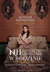 Okładka książki Nie wszystko zostaje w rodzinie Hannah Rothschild