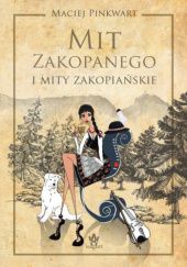 Okładka książki Mit Zakopanego i mity zakopiańskie Maciej Pinkwart