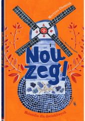 Okładka książki Nou zeg!. Holandia dla dociekliwych Martyna Chomiuk