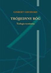 Okładka książki Trójjedyny Bóg. Teologia trynitarna Gisbert Greshake