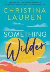 Okładka książki Something Wilder Christina Lauren