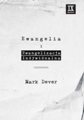Okładka książki Ewangelia i ewangelizacja indywidualna Mark Dever