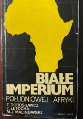 Okładka książki Białe Imperium południowej Afryki Zbigniew Dobosiewicz, Tadeusz Łętocha, Marek J. Malinowski