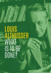 Okładka książki What is to be done? Louis Althusser