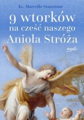 Okładka książki 9 wtorków na cześć naszego Anioła Stróża Marcello Stanzione