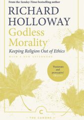 Okładka książki Godless Morality. Keeping Religion Out of Ethics Richard Holloway