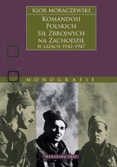 Okładka książki Komandosi Polskich Sił Zbrojnych na Zachodzie w latach 1942–1947 Igor Moraczewski