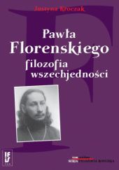 Okładka książki Pawła Florenskiego filozofia wszechjedności Justyna Kroczak