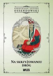 Okładka książki Na skrzyżowaniu dróg. Nowele i szkice Antoni Ferdynand Ossendowski