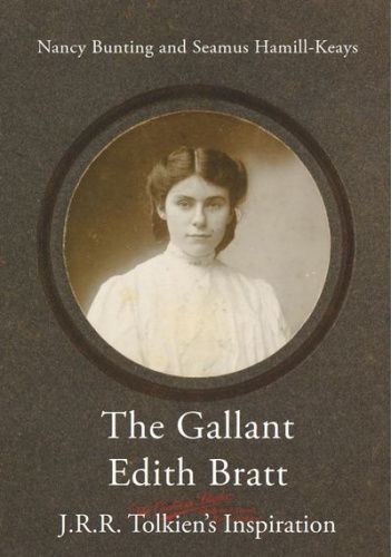 The Gallant Edith Bratt: J.R.R. Tolkien's Inspiration - Nancy Bunting ...