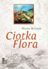 Okładka książki Ciotka Flora Helena Buchner