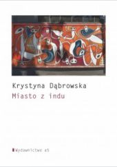 Okładka książki Miasto z indu Krystyna Dąbrowska