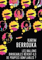 Okładka książki Les ballons dirigeables rêvent-ils de poupées gonflables ? Karim Berrouka