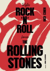 Okładka książki To tylko rock’n’roll. Zawsze The Rolling Stones Rich Cohen