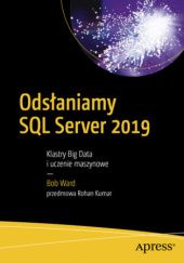 Okładka książki Odsłaniamy SQL Server 2019: Klastry Big Data i uczenie maszynowe Bob Ward