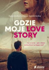 Okładka książki Gdzie moje Love Story Agnieszka Lingas-Łoniewska