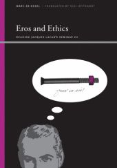 Okładka książki Eros and Ethics: Reading Jacques Lacan's Seminar VII Marc de Kesel