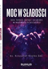 Okładka książki Moc w słabości Krzysztof Kralka SAC