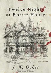 Okładka książki Twelve Nights at Rotter House J. W. Ocker