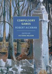 Okładka książki Compulsory Games Robert Aickman