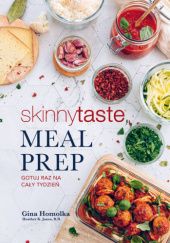 Okładka książki Meal Prep. Gotuj raz na cały tydzień Gina Homolka