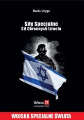 Okładka książki Siły Specjalne Sił Obronnych Izraela Marek Gryga