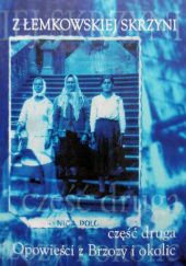 Z łemkowskiej skrzyni. Część druga.. Opowieści z Brzozy i okolic