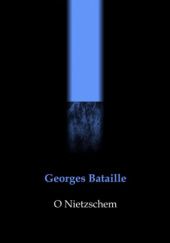 Okładka książki O Nietzschem. Wola szansy Georges Bataille