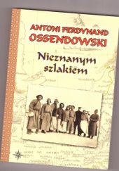 Okładka książki Nieznanym szlakiem. Nowele Antoni Ferdynand Ossendowski