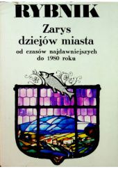Okładka książki Rybnik: zarys dziejów miasta od czasów najdawniejszych do 1980 roku Jan Walczak