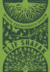 Okładka książki Wyspa zaginionych drzew Elif Shafak