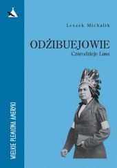 Okładka książki Odżibuejowie Czarodzieje Lasu Leszek Michalik