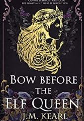 Okładka książki Bow Before the Elf Queen J.M. Kearl